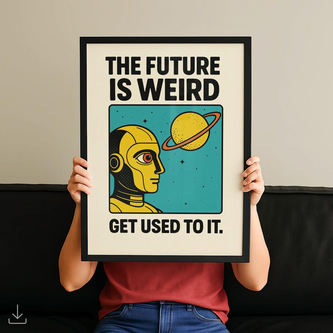 The Future Is Weird Get Used to It Funny Retro Sci Fi Robot Poster