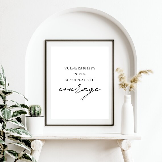Vulnerability Is The Birthplace Of Courage Inspirational Quote Poster