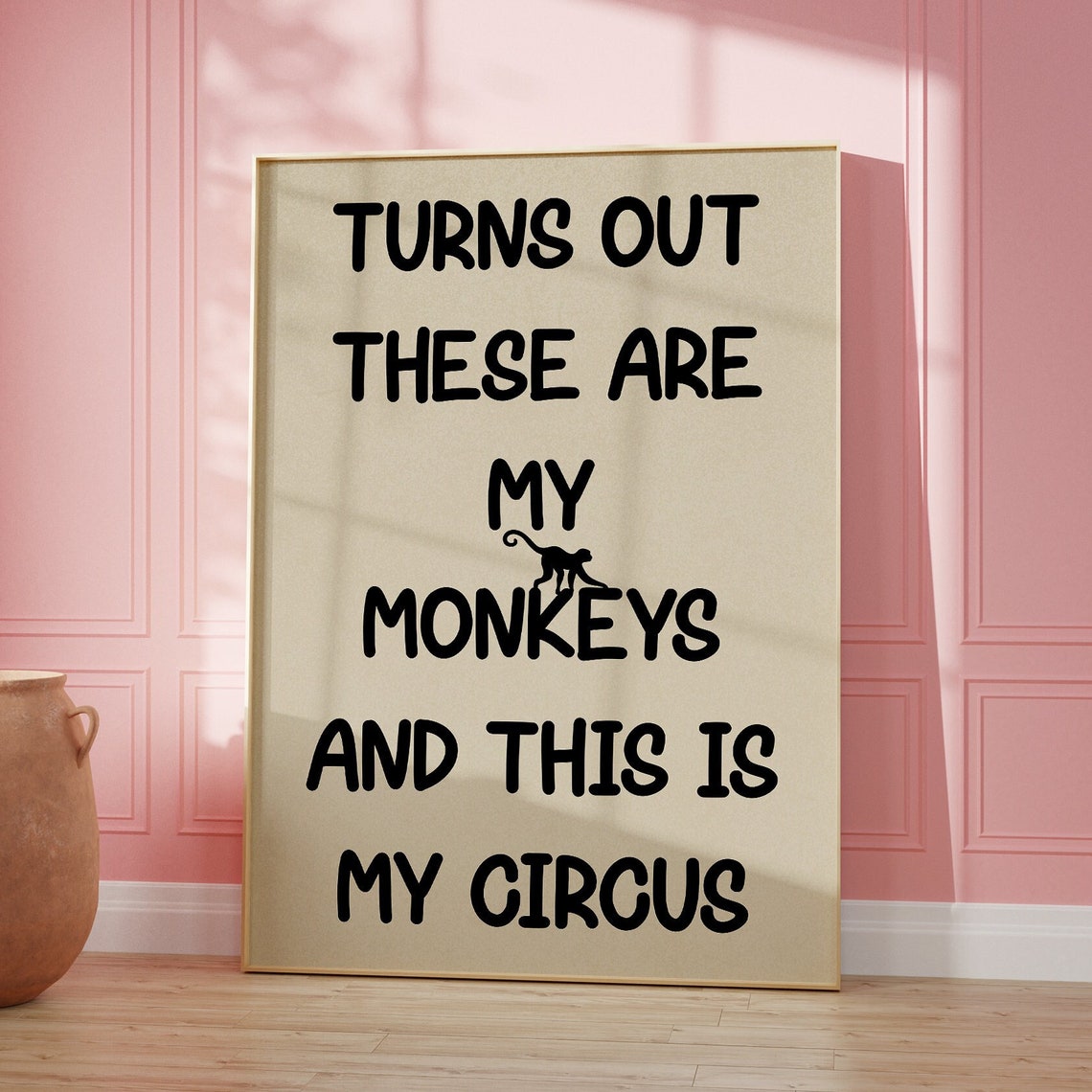Turns Out These Are My Monkeys And This Is My Circus Quote Poster