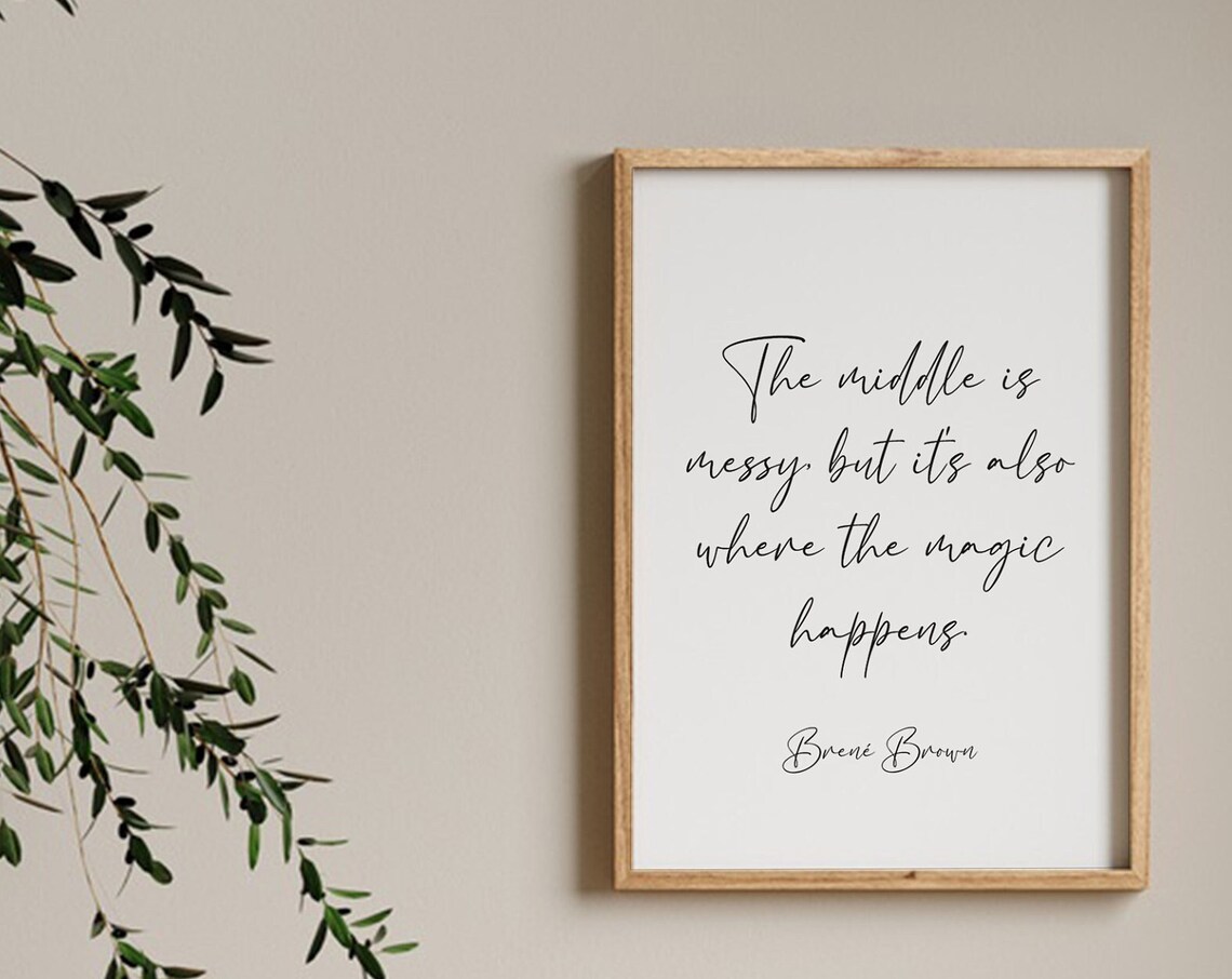 Brene Brown The Middle Is Messy Magic Happens Script Quote Poster
