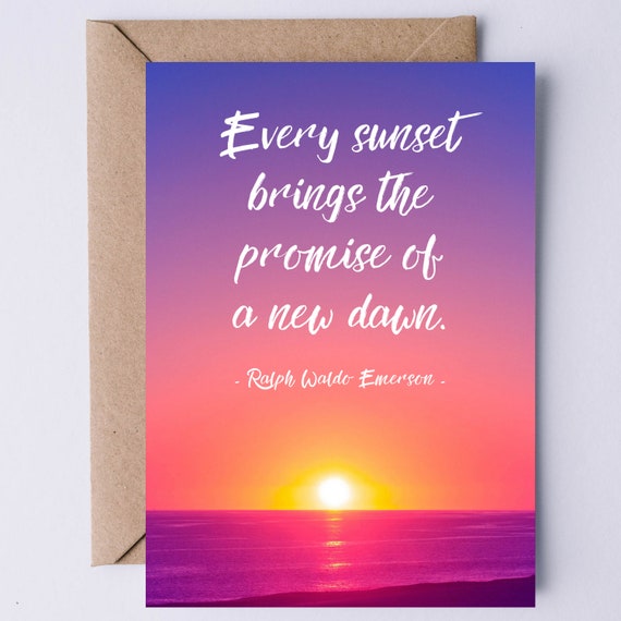 Ralph Waldo Emerson Quote Every Sunset Brings The Promise Of A New Dawn Card Inspirational Quote Card