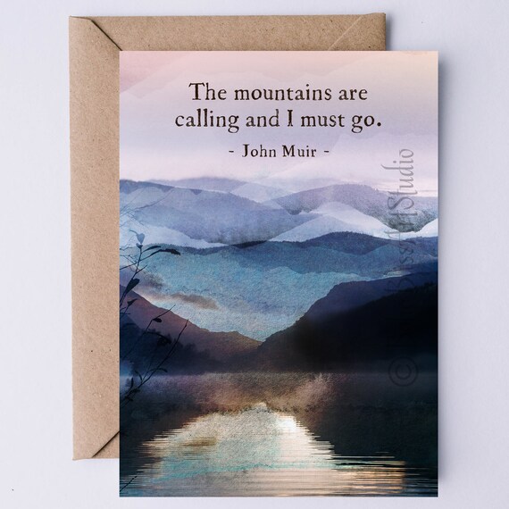 John Muir Quote The Mountains Are Calling I Must Go Card Nature Card For Him Birthday Card Retirement Card Fathers Day