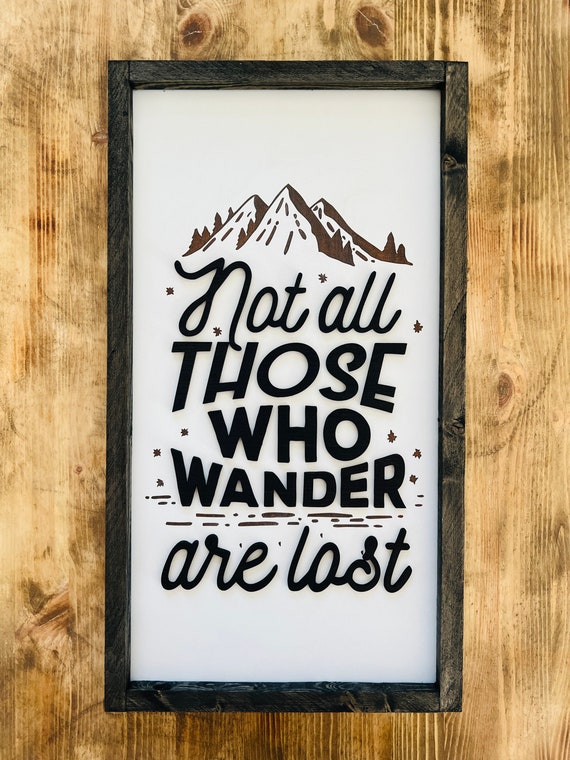Not All Those Who Wander Are Lost Farmhouse Decor Hiking Decor Living Room Decor Farmhouse Sign 3d Design