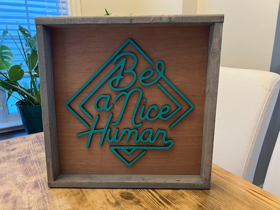 Be A Nice Human Farmhouse Style Wood Sign