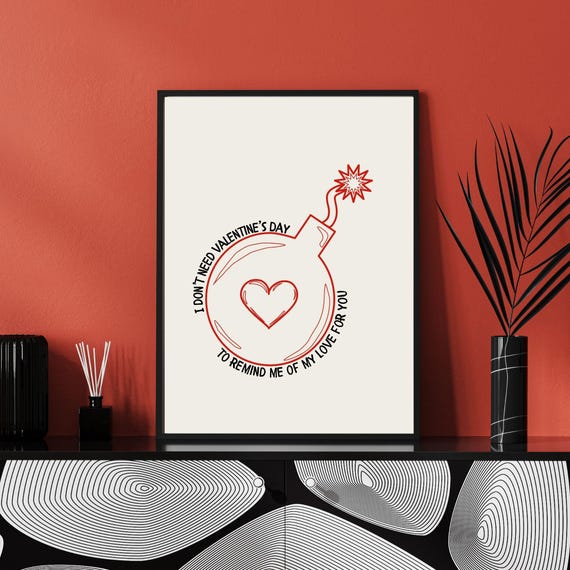 I Dont Need Valentines Day To Remind Me Of My Love For You Bold And Playful Love Wall Art Valentines Day Wall Art