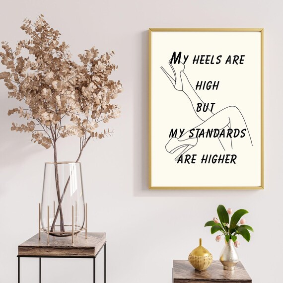 My Heels Are High My Standards Are Higher Legs Line Art Quote Poster