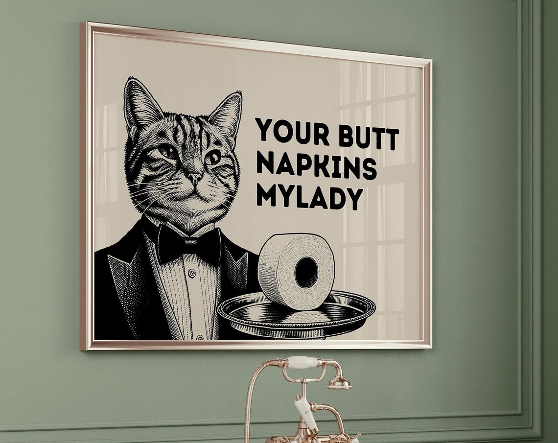 Your Butt Napkins Mylady Tuxedo Cat Funny Bathroom Wall Poster
