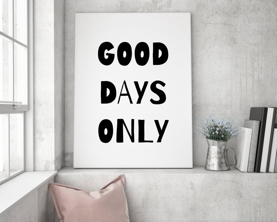 Good Days Only Black And White Bold Typography Quote Wall Poster - Image 2
