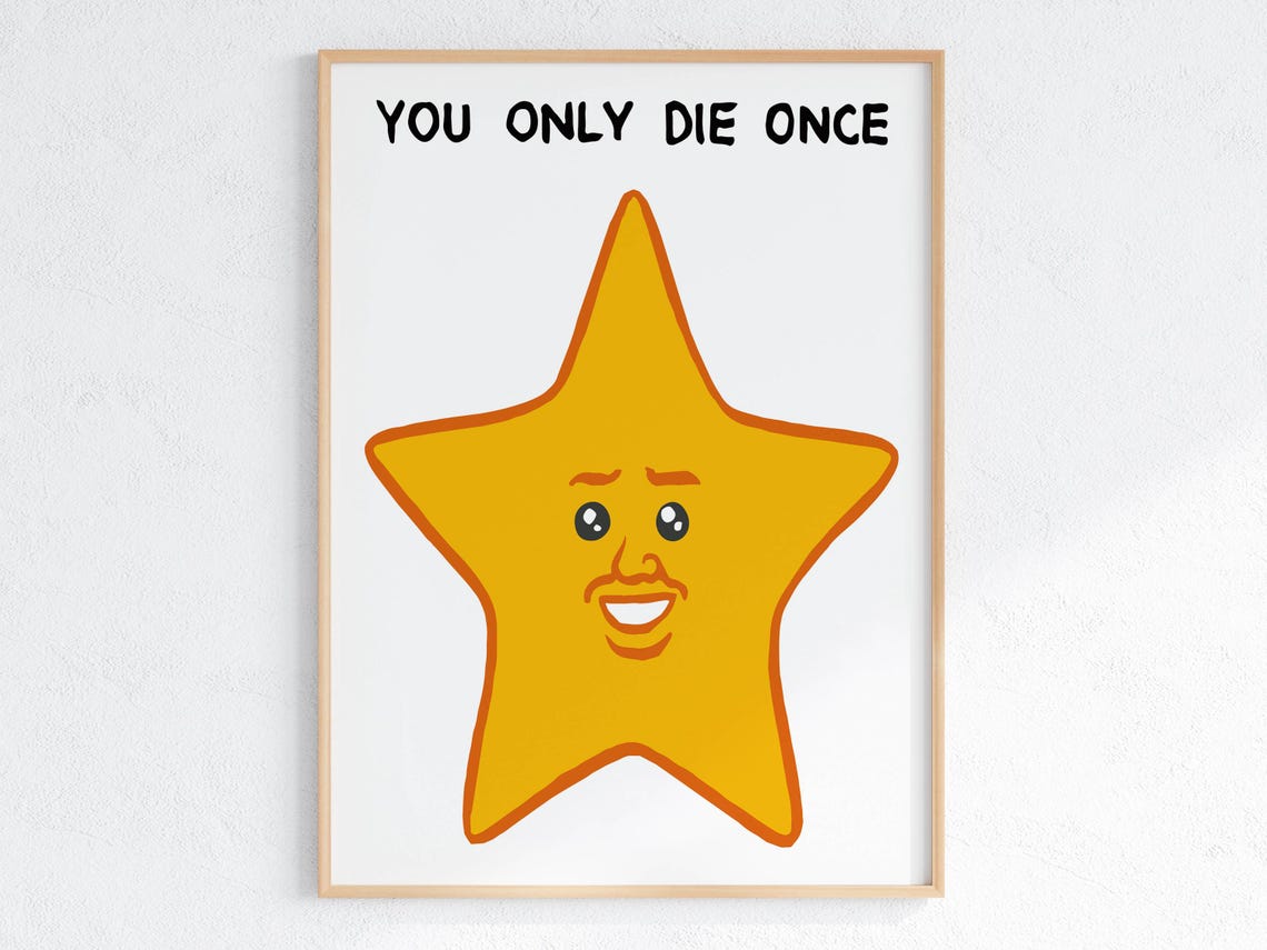 You Only Die Once Grinning Big Yellow Star Cartoon Art Poster