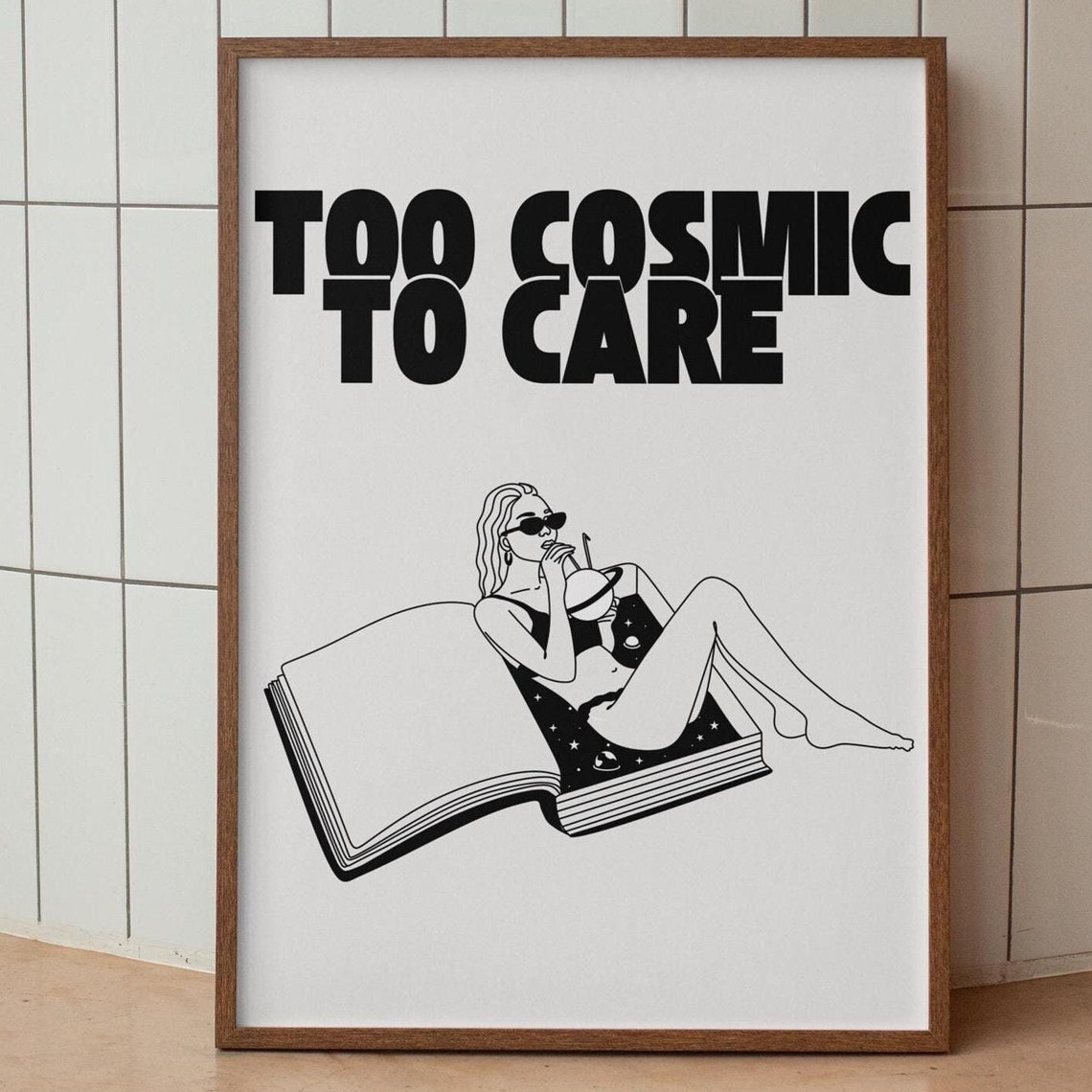 Too Cosmic To Care Typography Print Retro Woman Poster Wall Art Other Worldly Black White