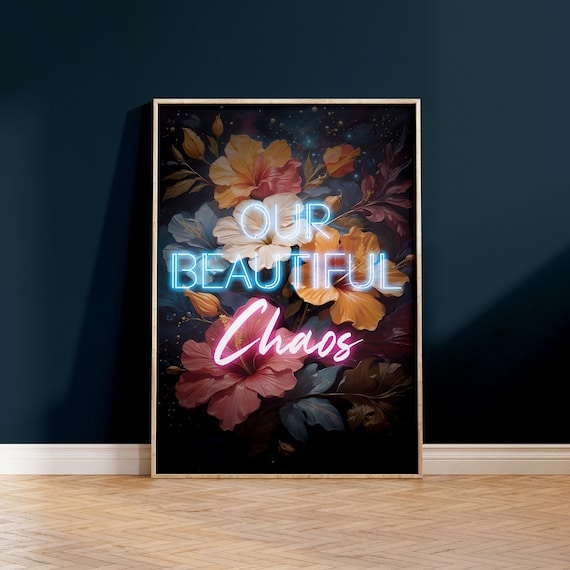 Our Beautiful Chaos Funny Neon Text Art Print