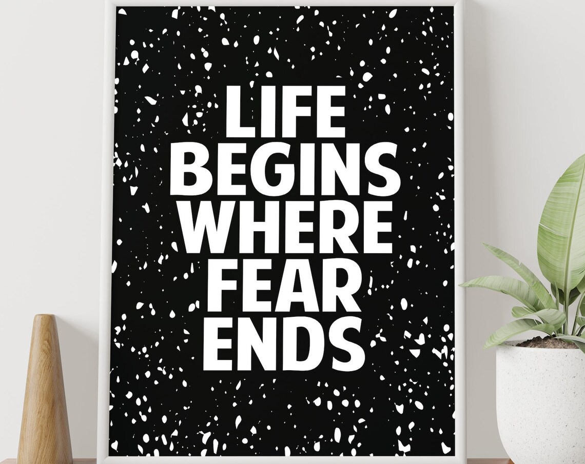 Life Begins Where Fear Ends Black And White Splatter Quote Poster