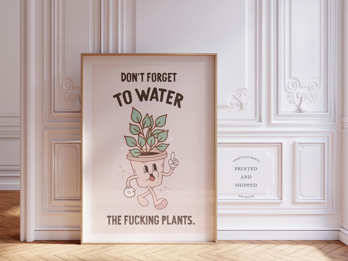 Don't Forget To Water The Plants Funny Retro Plant Quote Poster