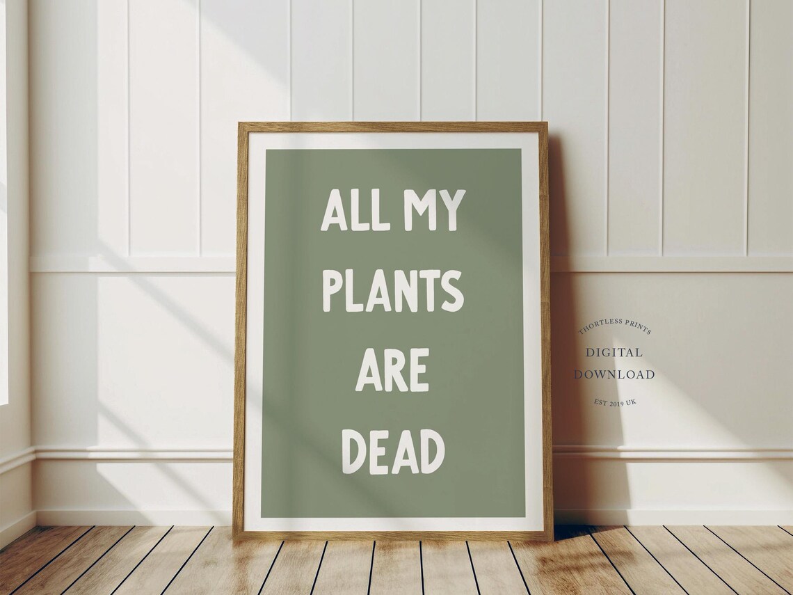 All My Plants Are Dead Print Funny Home Decor Black White Botanical Art Instant