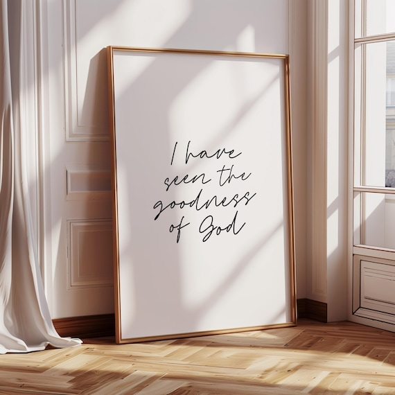 I Have Seen The Goodness Of God Bible Verse Minimalist Christian Wall Art Farmhouse Decor Bedroom Print Subtle