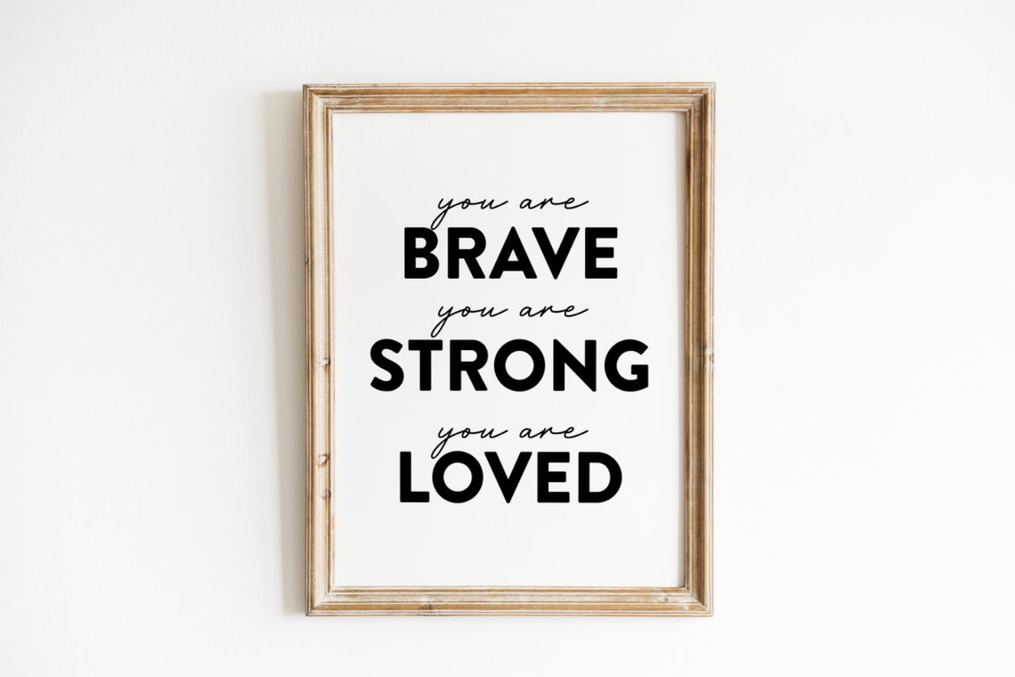 You Are Brave Strong Loved Custom Quote Print Custom Text Print Custom Quote Custom Wall Art Quote Wall Art Personalized Quote