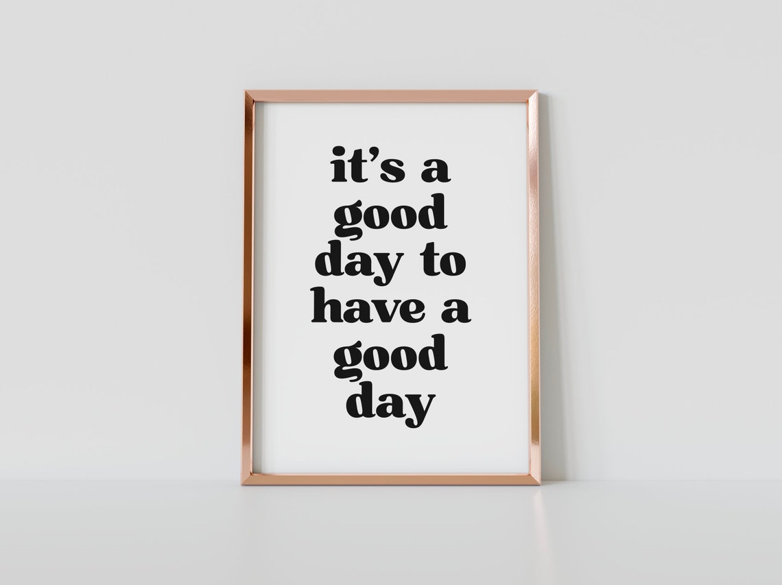 Its A Good Day To Have A Good Day Bold Lowercase Quote Poster - Image 4