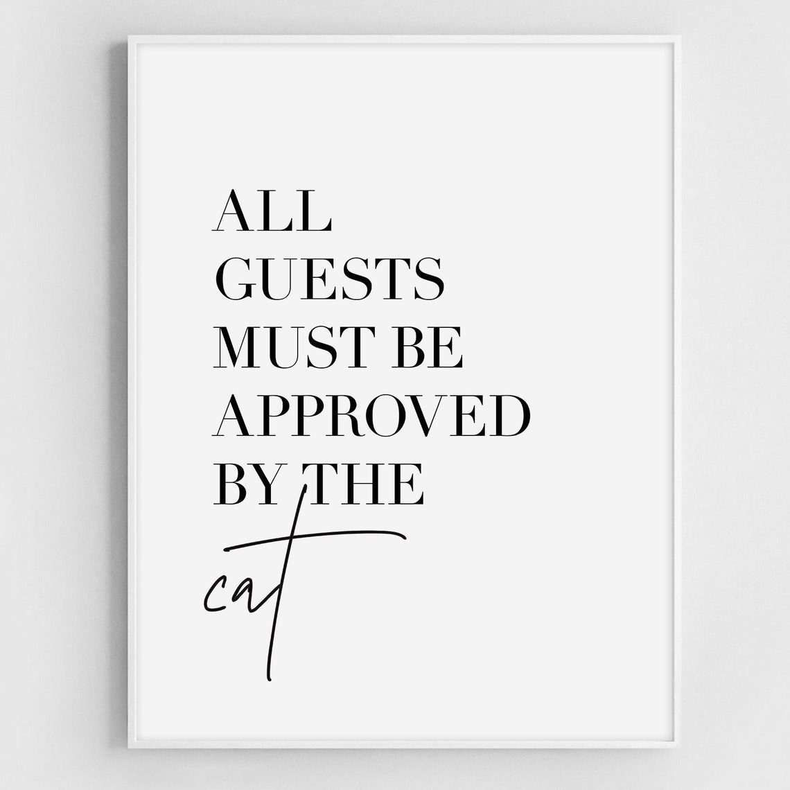 All Guests Must Be Approved By The Cat, Funny Cat Sign