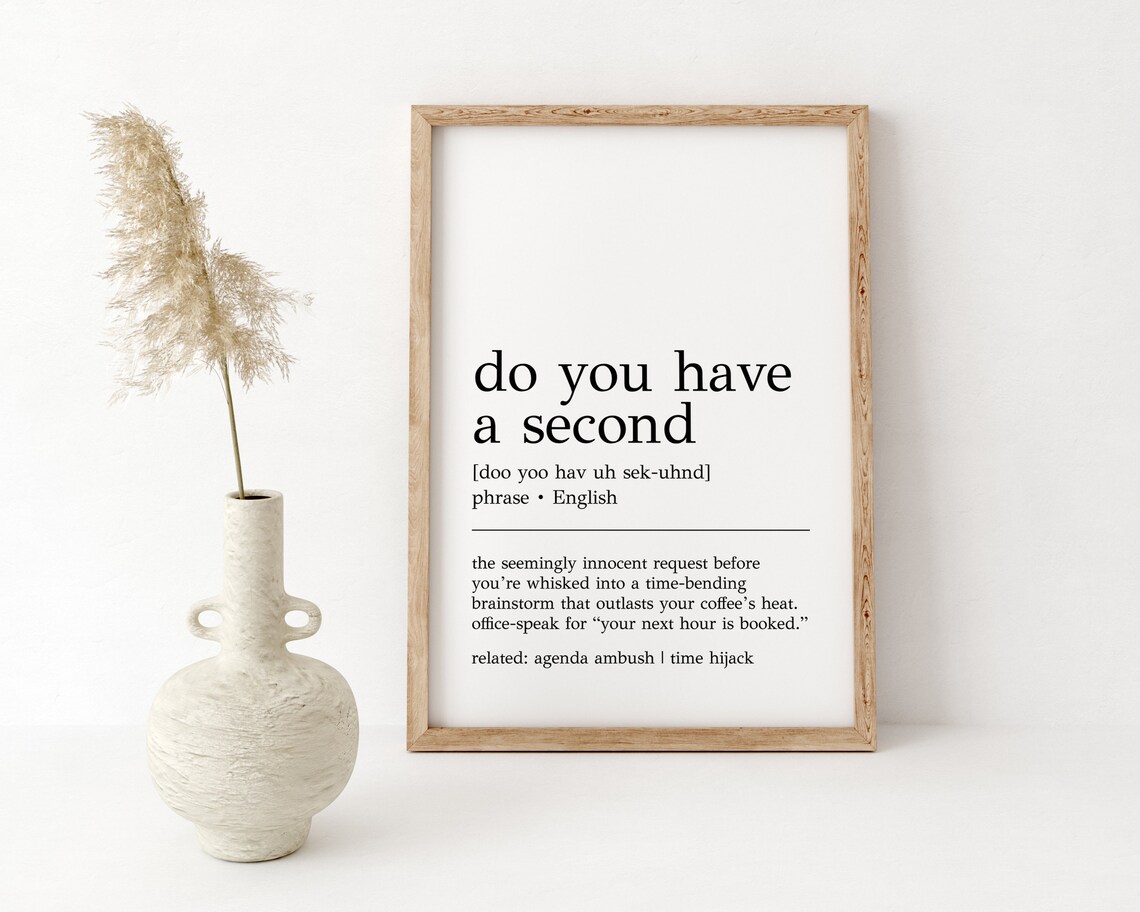 Do You Have A Second Definition Art Print - Image 2