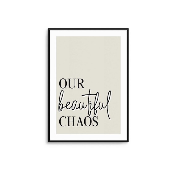Our Beautiful Chaos Minimalist Serif Script Typography Quote Poster