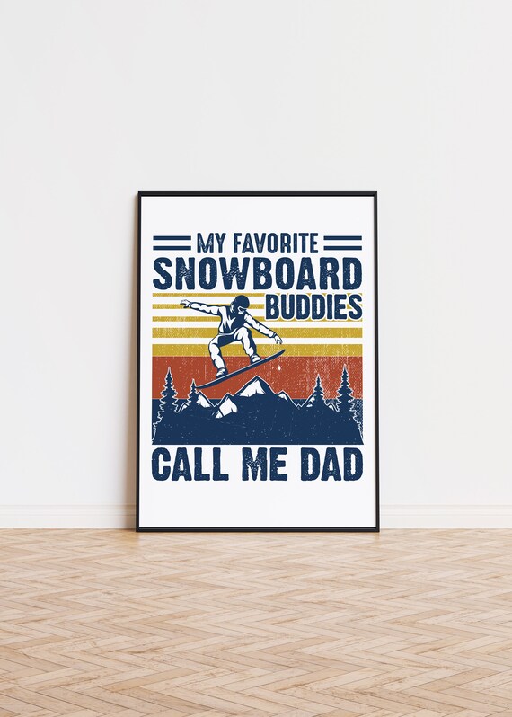 My Favorite Snowboard Buddies Call Me Dad Funny Snowboard Gift Poster