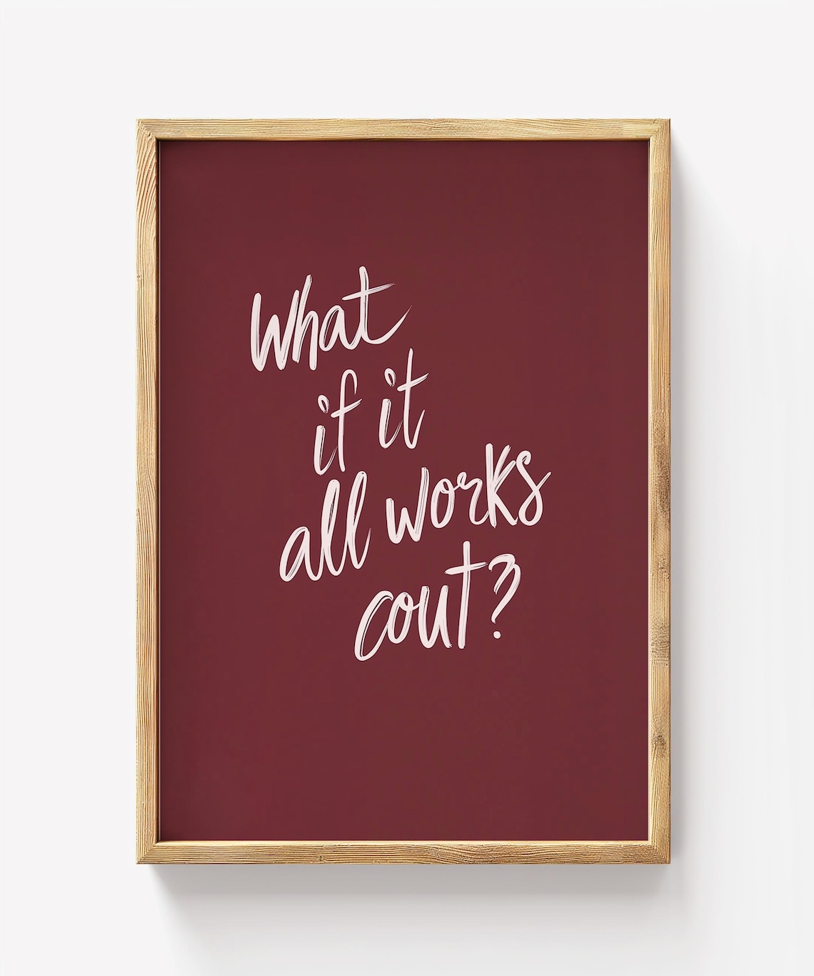 What If It All Works Out Script Typography Burgundy Motivational Quote Print
