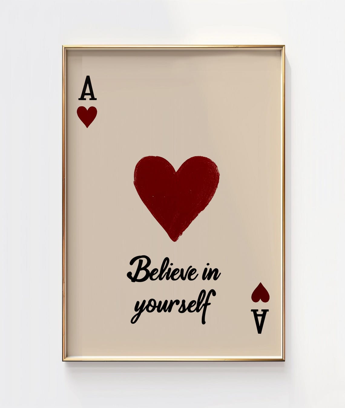 Ace Of Hearts Red Playing Card Believe In Yourself Quote Poster