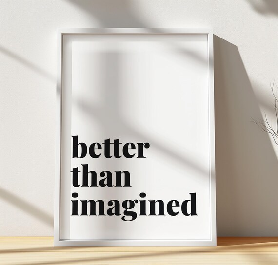 Better Than Imagined Minimalist Quote Typography Poster Black White