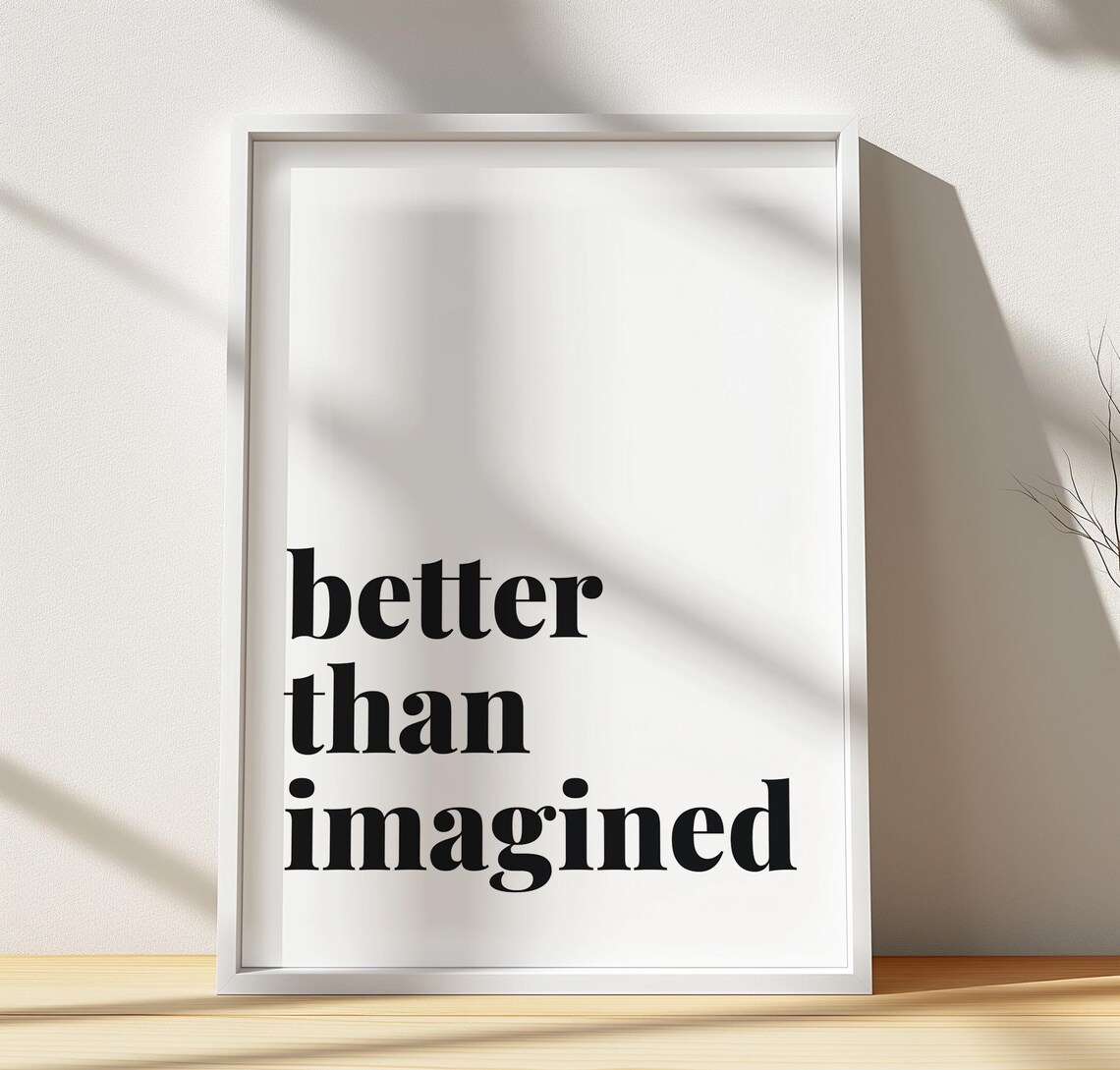 Minimalist Black White Inspirational Quote Print Better Than Imagined Wall Art Modern Typography Decor