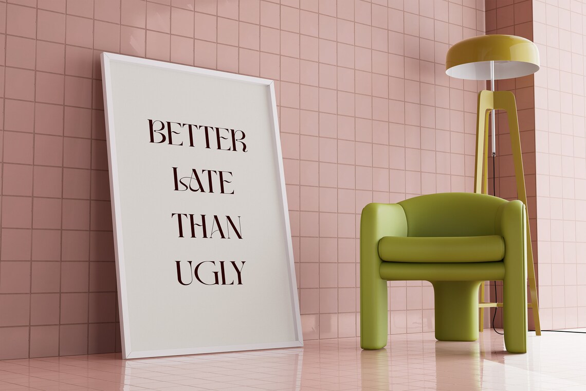 Better Late Than Ugly Funny Quote Minimalist Typography Wall Poster - Image 2