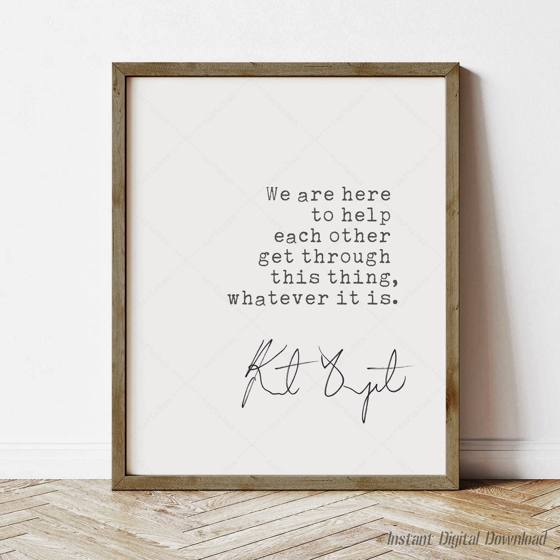 Kurt Vonnegut We Are Here To Help Each Other Kindness Quote Poster