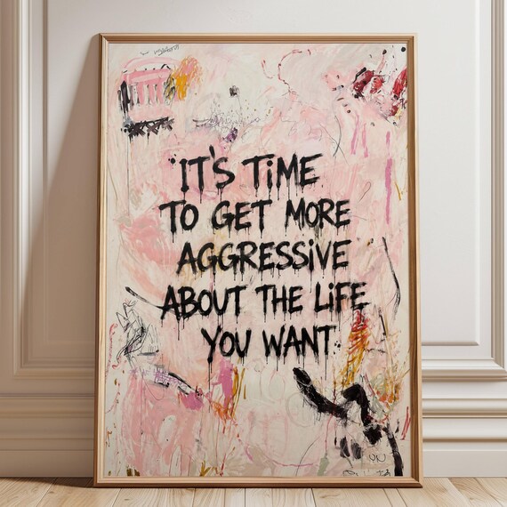 Get More Aggressive About The Life You Want Pink Graffiti Quote Poster