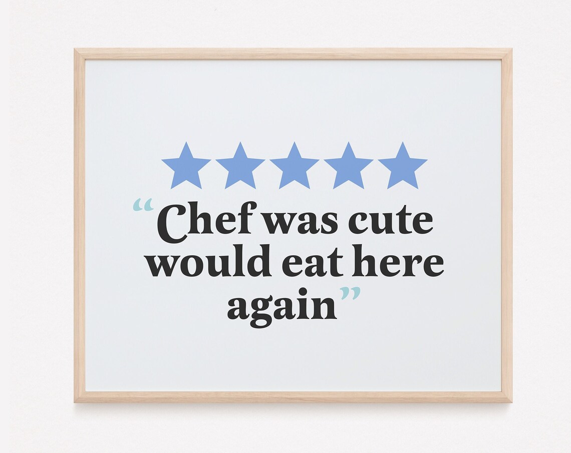 Chef Was Cute Would Eat Here Again Kitchen Rating Poster