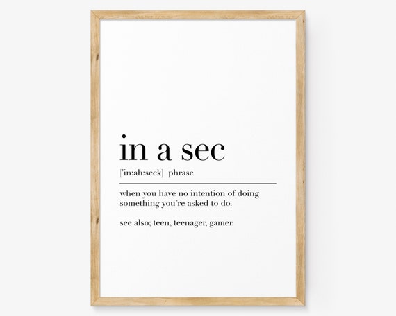 In A Sec In A Sec Definition Print In A Sec Quote Funny Wall Art Dictionary Poster In A Sec Art Teen Room Decor