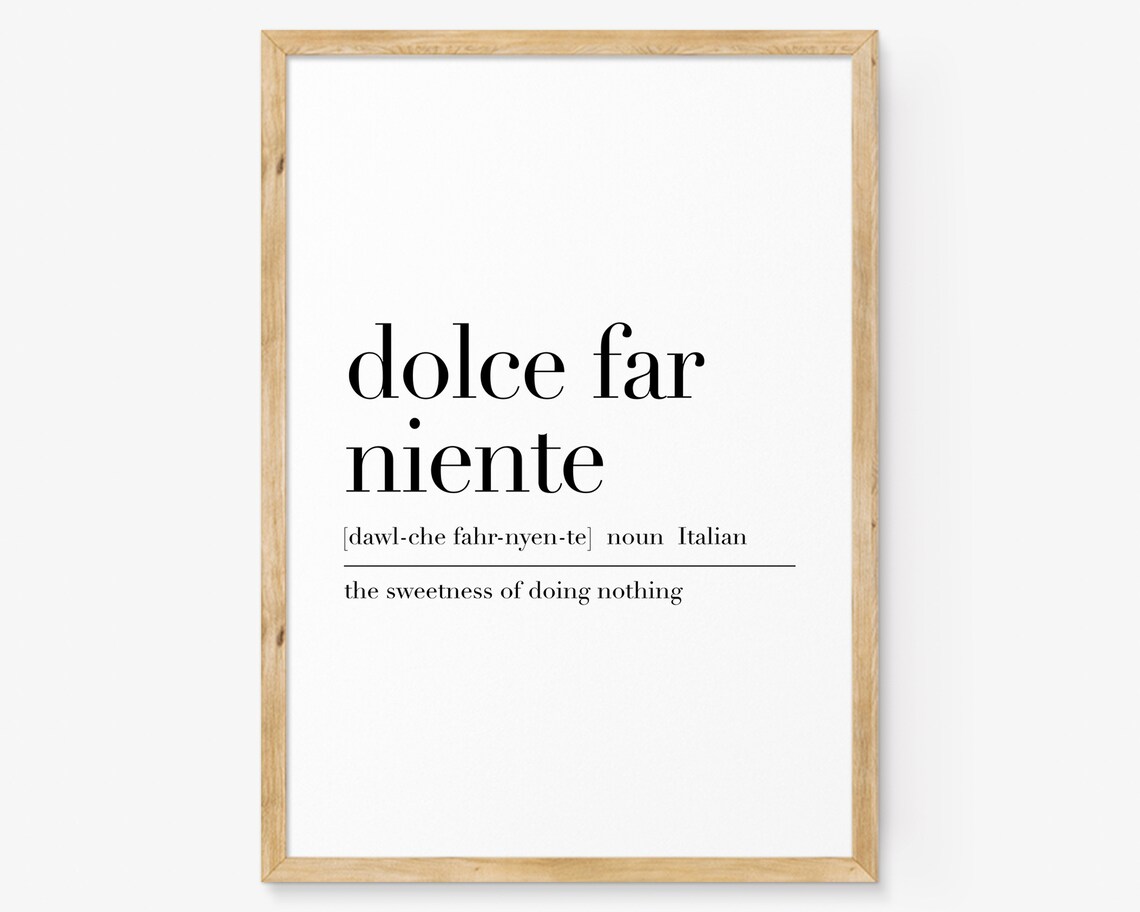 Dolce Far Niente Italian Definition Poster Sweetness of Doing Nothing