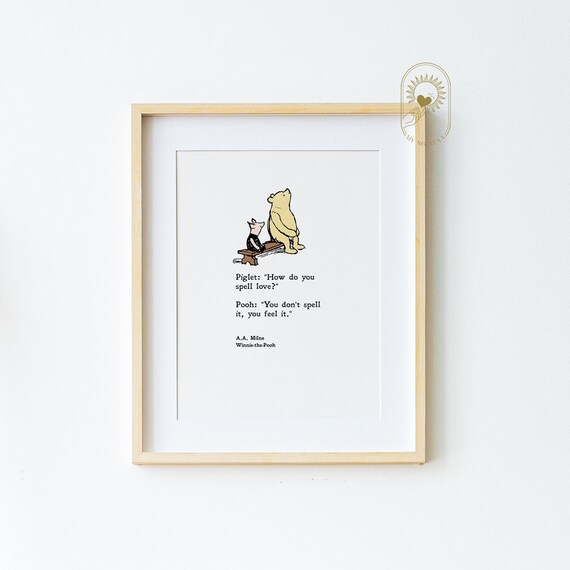 Winnie the Pooh How Do You Spell Love You Do Not Spell It You Feel It Poster