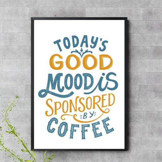 Todays Good Mood Sponsored By Coffee Funny Kitchen Quote Poster