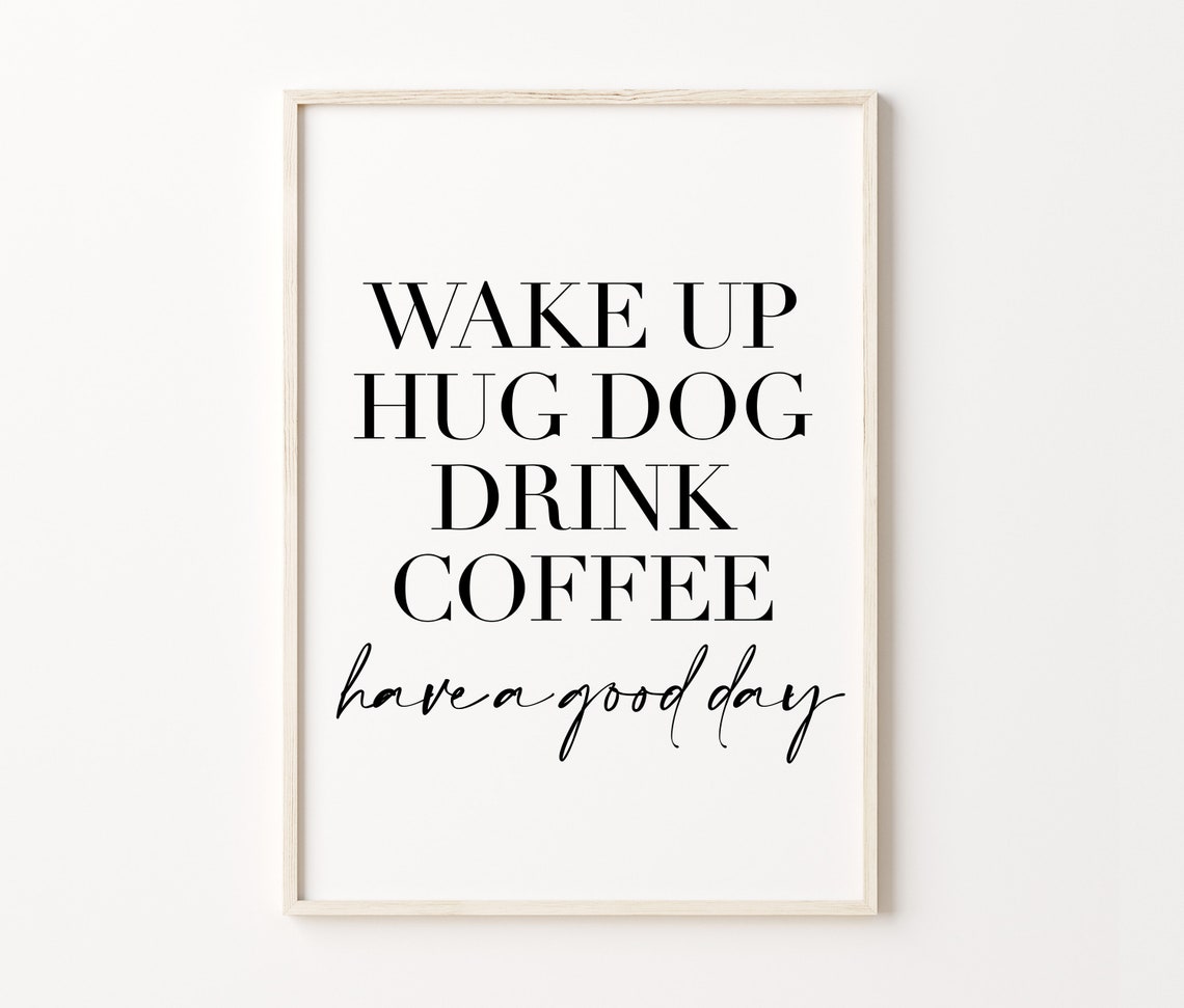 Wake Up Hug Dog Drink Coffee Quote Morning Routine Script Poster - Image 4