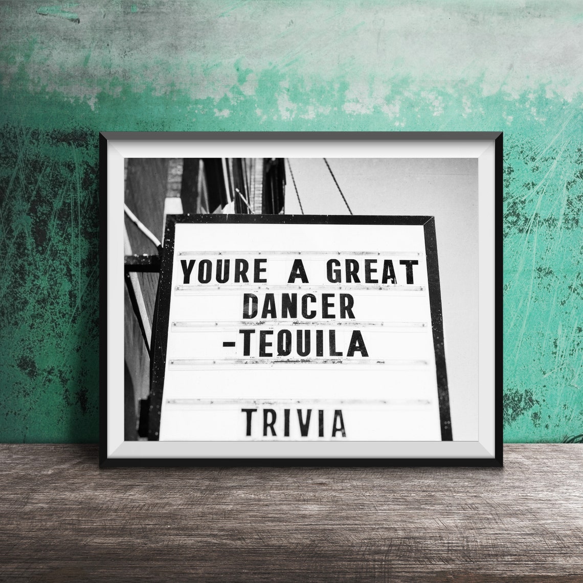 Youre a Great Dancer Tequila Bar Marquee Funny Photography Poster - Image 2