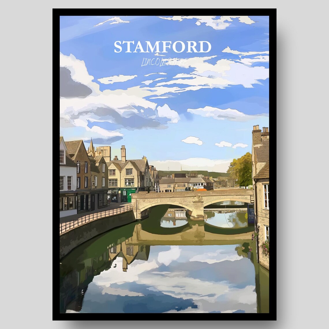 Stamford Lincolnshire Stone River Bridge Georgian Houses Poster