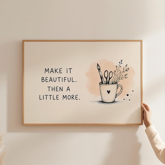 Make It Beautiful Then A Little More Handwritten Craft Poster
