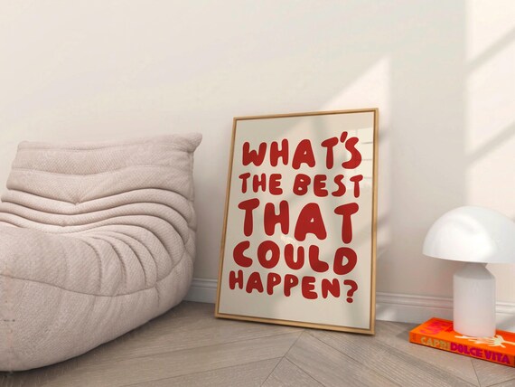 What Is The Best That Could Happen Red Bubble Quote Wall Art