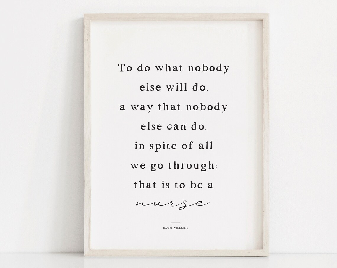 Nurse Appreciation Quote To Do What Nobody Else Will Do Poster