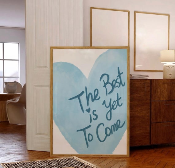 The Best Is Yet To Come Soft Blue Heart Quote Affirmation Poster