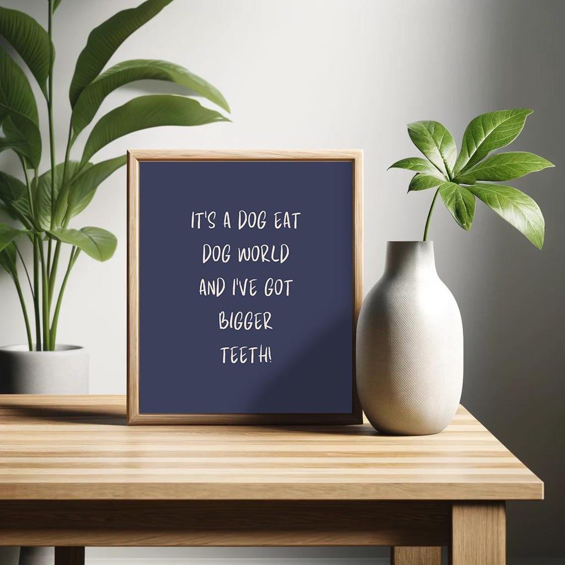 Its A Dog Eat Dog World Ive Got Bigger Teeth Funny Sarcastic Poster