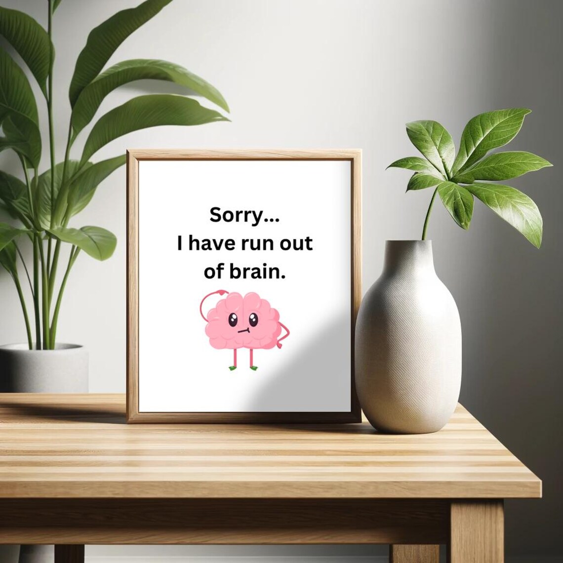 Sorry I Have Run Out Of Brain Poster Funny Saying Retro Wall Art