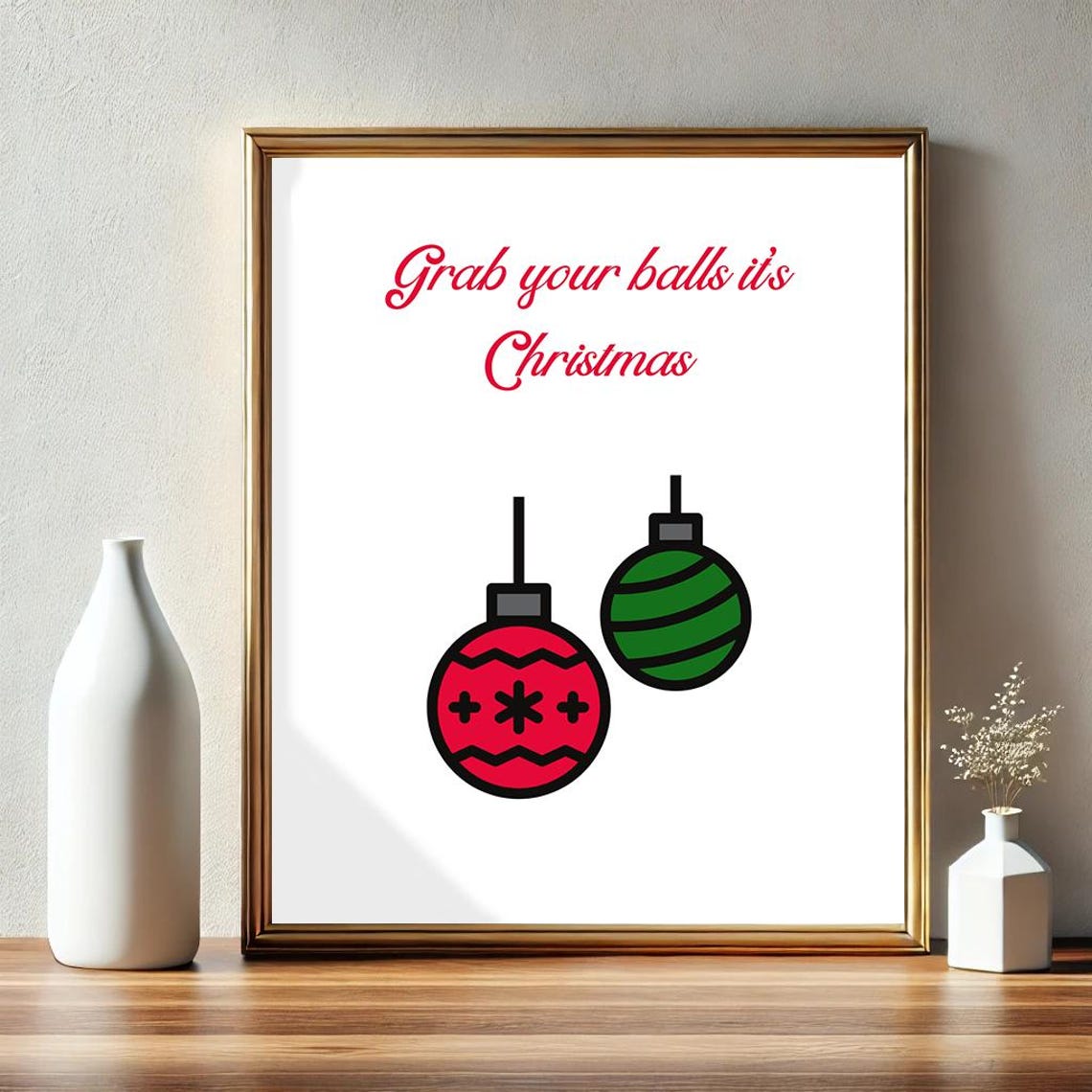 Grab Your Balls Its Christmas Funny Ornaments Holiday Humor Poster