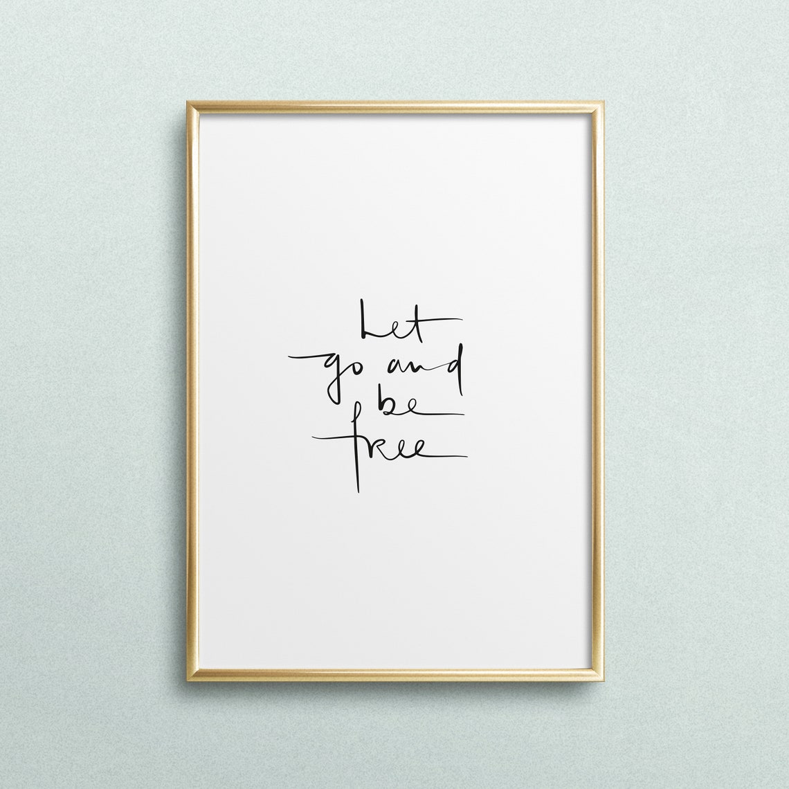 Let Go And Be Free Inspirational Hand Lettered Calm Quote Poster