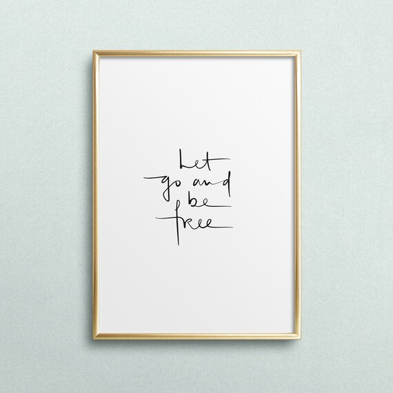 Let Go And Be Free Inspirational Hand Lettered Calm Quote Poster