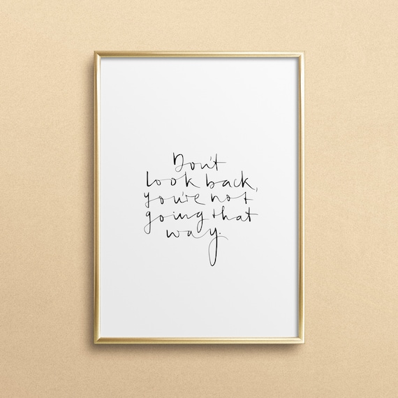 Don't Look Back You're Not Going That Way Quote Poster